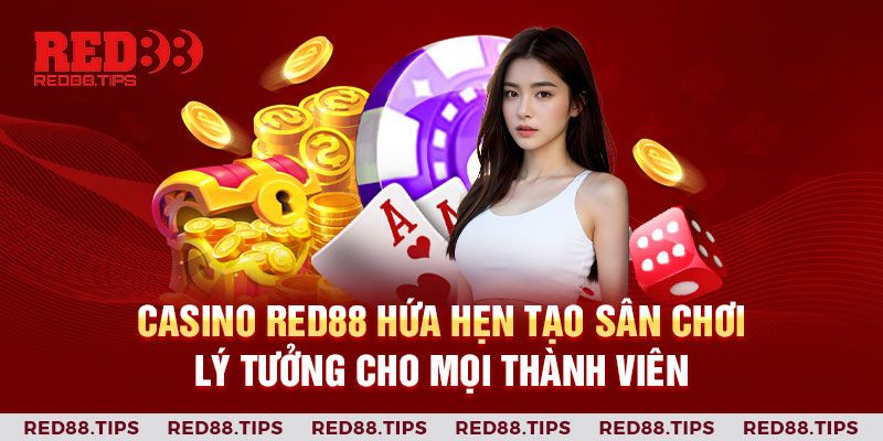 Casino Red88 hứa hẹn tạo sân chơi lý tưởng cho mọi thành viên 